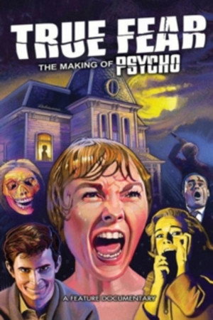 True Fear: The Making of Psycho