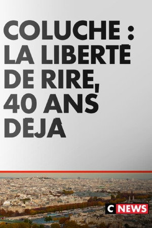 Coluche : La liberté de rire, 40 ans déjà