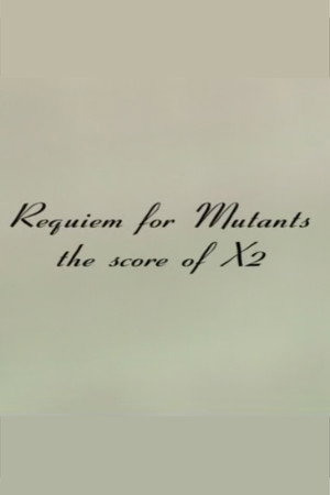 Requiem for Mutants: The Score of X2