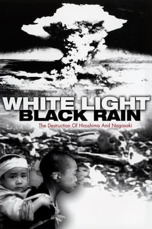 白光/黑雨：广岛长崎之毁灭,<em>White</em> Light/Black Rain: The Destruction of Hiroshima and Nagasaki(2007电影)