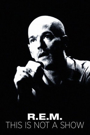 R.E.M.: This Is Not a Show - Live at the Olympia in Dublin海报