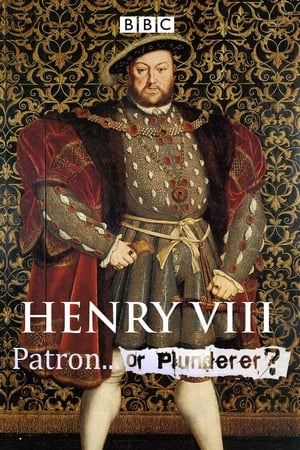亨利八世—保护者还是掠夺者？,<em>Henry</em> VIII: Patron or Plunderer?(2009电视剧集)