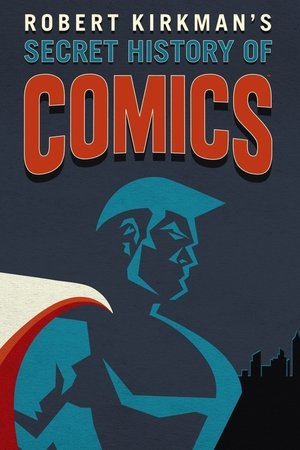 漫画秘史,Robert Kirkman's Secret History of Comics(2017电视剧集)