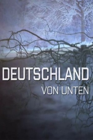 仰望德国,Terra X - Deutschland <em>von</em> unten(2014电视剧集)