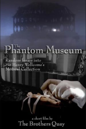 幻影博物馆,The Phantom Museum: Random Forays Into the Vaults of Sir <em>Henry</em> Wellcome's Medical Collection(2003电影)
