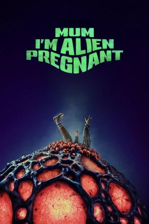 Mum, I'm Alien Pregnant海报