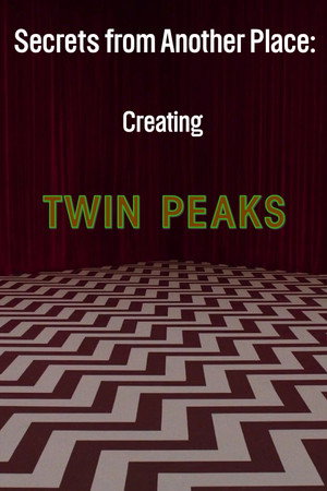 Secrets from Another Place: Creating Twin Peaks电影海报