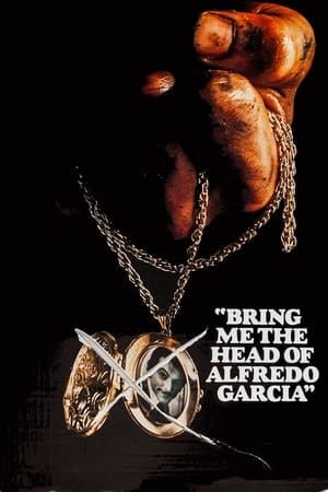 惊天动地抢人头,Bring Me the Head of Alfredo Garcia(1974电影)
