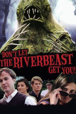 不要让我抓到你！,Don't Let the Riverbeast Get You!(2012电影)