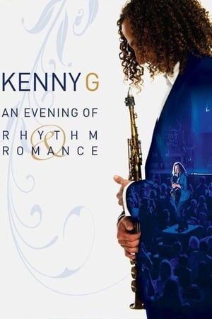 <em>Kenny</em>.G - 浪漫韵律之夜演奏会,<em>Kenny</em> G: An Evening Of Rhythm &amp; Romance(2009电影)
