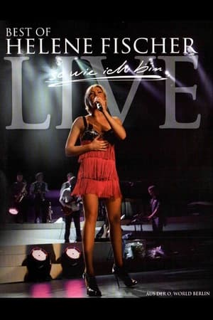 海伦·菲舍尔：柏林演唱会,<em>Helene</em> Fischer - Best Of Live - So wie ich bin(2010电影)