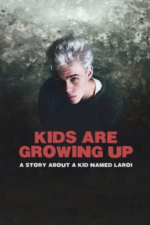 孩子们正在长大,Kids Are Growing Up: A Story About a Kid Named Laroi(2024电影)