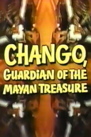 Chango, Guardian of the Mayan Treasure电影海报