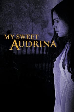 我亲爱的奥德利娜,My <em>Sweet</em> Audrina(2016电影)